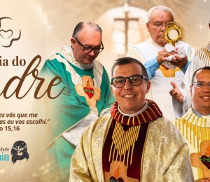 Dia do Padre, homens que dizem sim a Deus e transformam vidas