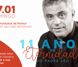 Comunidade Bethânia organiza evento em memória aos 11 anos de eternidade do Padre Léo