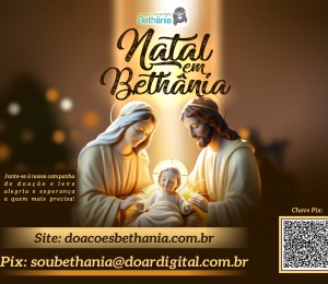 Campanha Natal em Bethânia pede apoio da comunidade para celebrar o Natal com acolhidos